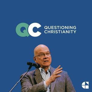 Listen to Questioning Christianity with Tim Keller in the App