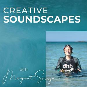 Listen to Creative Soundscapes with Margaret Soraya in the App