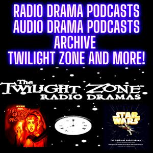 Listen to Radio Drama Podcasts - Audio Drama Podcasts Archive Twilight Zone, Star Wars and MORE!! in the App