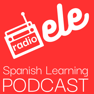 Listen to Radio ELE - Spanish Learning Podcast - Pódcast para aprender español in the App