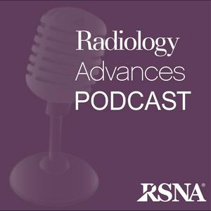 Radiology Advances Podcast | RSNA
