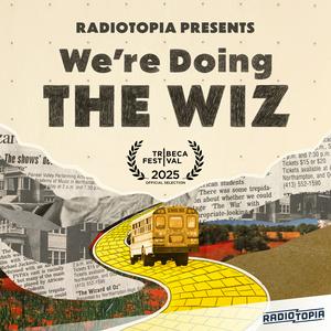 Radiotopia Presents: We're Doing the Wiz