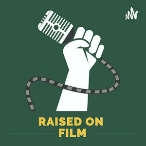 Listen to Raised on Film in the App