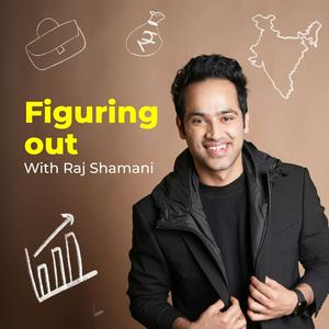 Listen to Raj Shamani's Figuring Out in the App