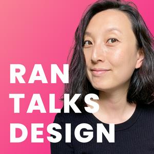Ran Talks Design