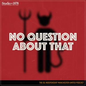 Listen to No Question About That - a Manchester United podcast in the App