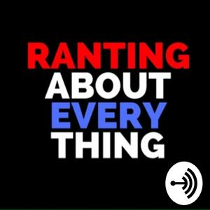 Ranting About Everything