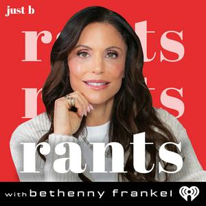 Listen to Rants with Bethenny Frankel in the App