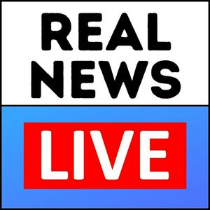 Real News Live Podcast
