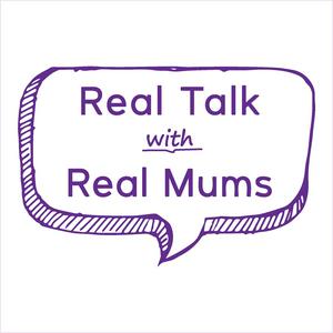 Listen to Real Talk with Real Mums in the App