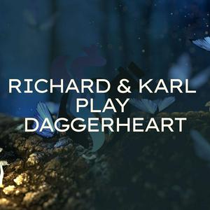 Richard and Karl Play Daggerheart