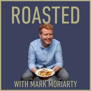 Listen to Roasted with Mark Moriarty in the App