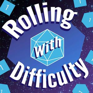 Listen to Rolling with Difficulty in the App