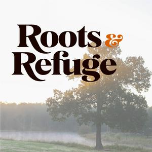 Listen to Roots and Refuge Podcast in the App