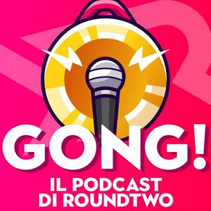 Listen to Gong! - Il podcast di RoundTwo in the App