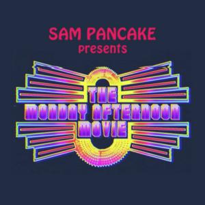 Listen to Sam Pancake Presents the Monday Afternoon Movie in the App