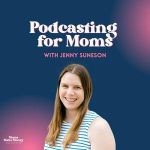 Podcasting for Moms: Podcasting Tips for Busy Mom Entrepreneurs