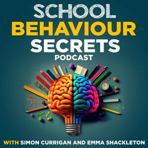 Listen to School Behaviour Secrets with Simon Currigan and Emma Shackleton in the App