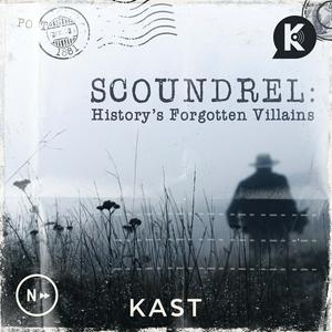 Listen to Scoundrel: History's Forgotten Villains in the App