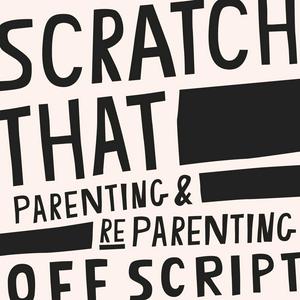 Listen to Scratch That: Parenting & ReParenting Off Script in the App