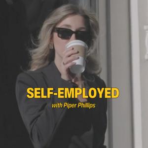 SELF-EMPLOYED with Piper Phillips.
