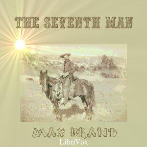 Seventh Man, The by Max Brand (1892 - 1944)