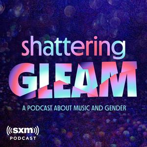 Listen to Shattering Gleam: A Podcast About Music and Gender in the App