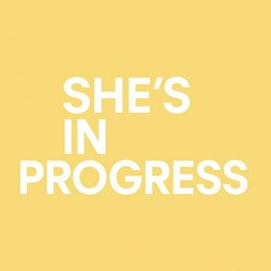 She's In Progress