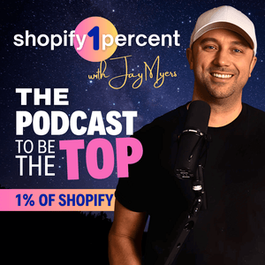Shopify1Percent - The Best Shopify Podcast to be the Top 1% of eCommerce Stores with Jay Myers