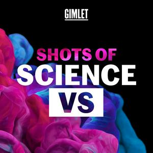 Listen to Shots of Science Vs in the App