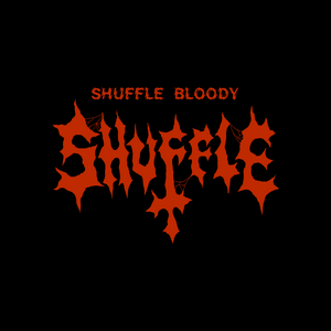 Listen to Shuffle Bloody Shuffle in the App