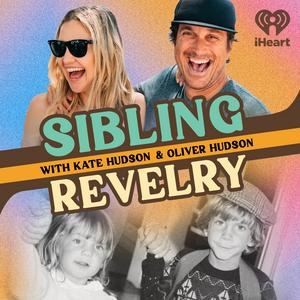 Listen to Sibling Revelry with Kate Hudson and Oliver Hudson in the App