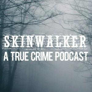 Listen to Skinwalker: True Crime Podcast in the App