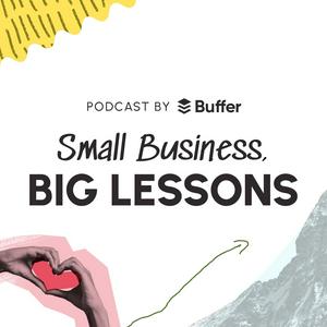 Listen to Small Business, Big Lessons in the App