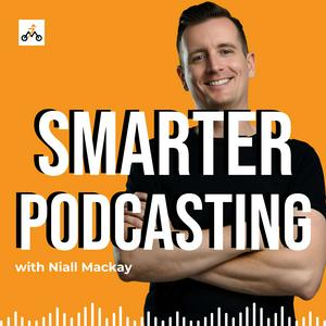 Smarter Podcasting: Making Podcasts Better
