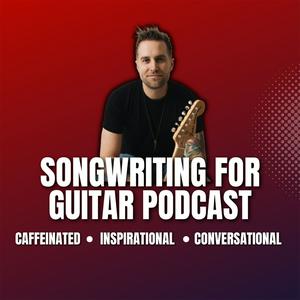 Listen to Songwriting For Guitar Podcast in the App