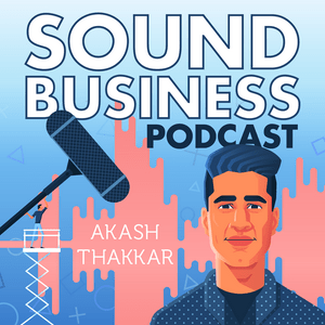 Listen to Sound Business with Akash Thakkar in the App