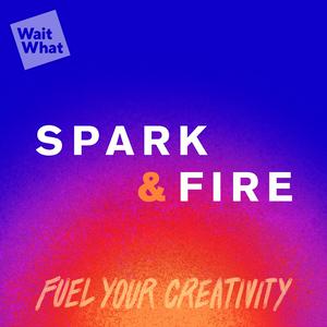 Listen to Spark & Fire: Fuel Your Creativity in the App