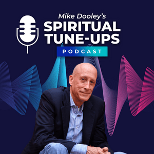 Listen to Mike Dooley's Spiritual Tune-Ups Podcast in the App