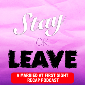 Listen to Stay or Leave: A Married at First Sight Recap Podcast in the App