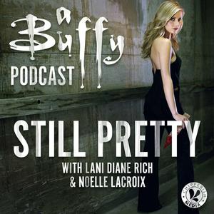 Listen to Still Pretty, a Buffy the Vampire Slayer podcast in the App