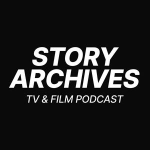 Listen to Story Archives, a TV and Film Podcast in the App