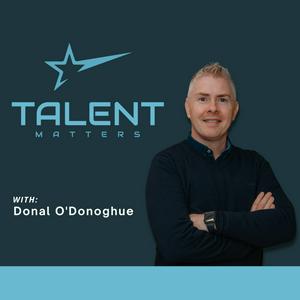 Listen to Talent Matters with Donal O’Donoghue in the App