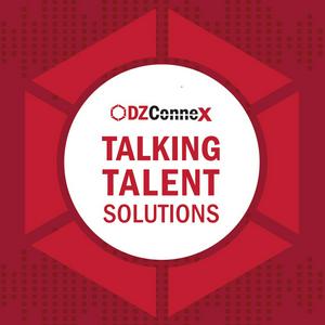 Talking Talent Solutions, a DZConneX Podcast