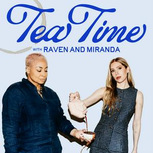 Listen to Tea Time with Raven & Miranda in the App