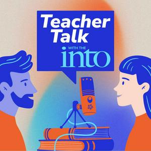Listen to Teacher Talk with the INTO in the App