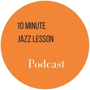 Listen to The 10 Minute Jazz Lesson Podcast in the App