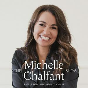 Listen to The Michelle Chalfant Show — Life from the Adult Chair in the App