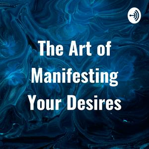 Listen to The Art of Manifesting Your Desires in the App