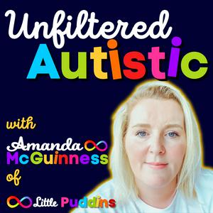 Listen to Unfiltered Autistic - Amanda McGuinness in the App